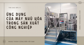 Ứng dụng máy nhũ hóa trong sản xuất công nghiệp