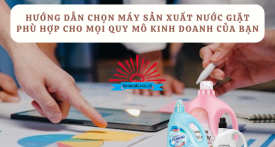 Hướng dẫn chọn máy sản xuất nước giặt phù hợp cho mọi quy mô kinh doanh