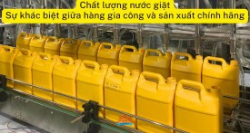 Chất lượng nước giặt: Sự khác biệt giữa hàng gia công và sản xuất chính hãng