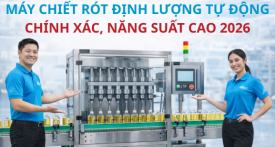 Máy Chiết Rót Định Lượng Tự Động: Chính Xác, Năng Suất Cao 2026