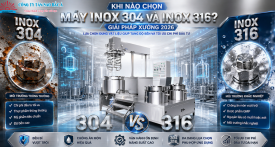 Khi nào chọn máy inox 304 và inox 316 cho xưởng Dược, Đông y? Khi nào chọn máy inox 304 và inox 316 cho xưởng Dược, Đông y?