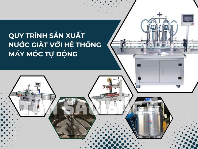 quy trình sản xuất nước giặt với hệ thống máy móc tự động