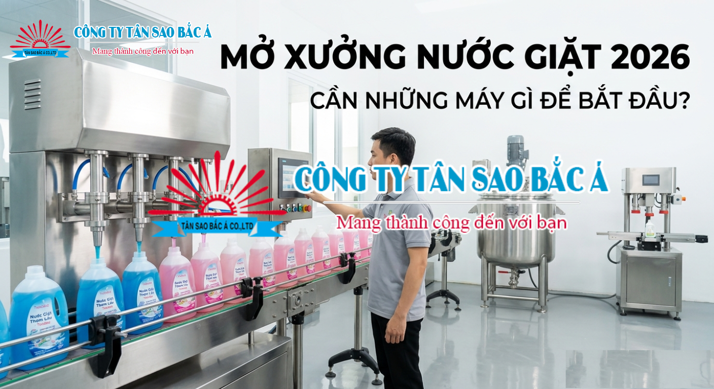 Mở xưởng nước giặt 2026: Cần những máy gì để bắt đầu?
