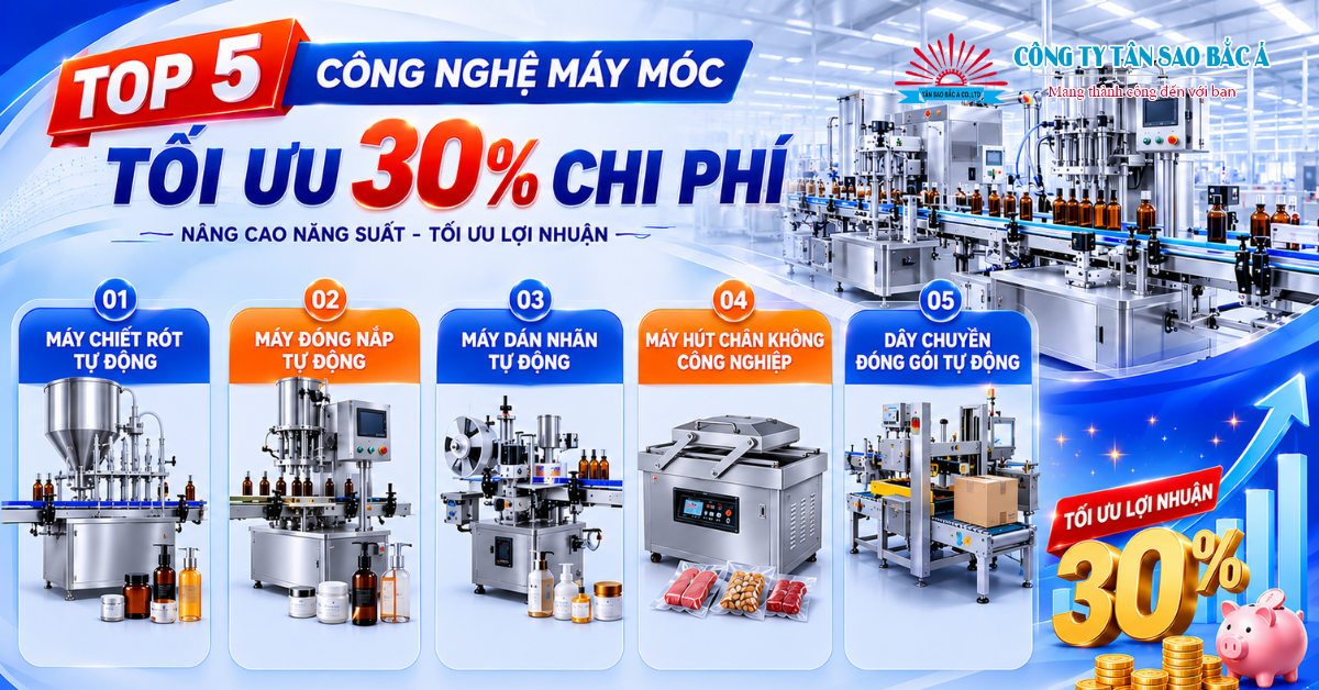 TOP 5 CÔNG NGHỆ MÁY MÓC TỐI ƯU 30% CHI PHÍ TOP 5 CÔNG NGHỆ MÁY MÓC TỐI ƯU 30% CHI PHÍ