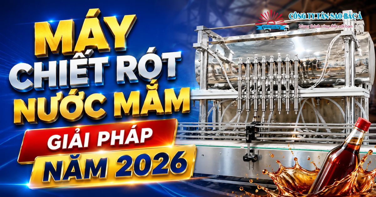 Máy Chiết Rót Nước Mắm: Giải Pháp Tự Động Hóa Xưởng Mới Nhất 2026