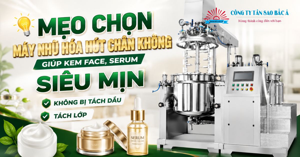 Mẹo Chọn Máy Nhũ Hóa Hút Chân Không Giúp Kem Face, Serum Siêu Mịn