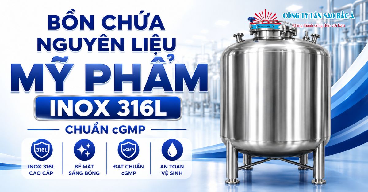 Bồn Chứa Nguyên Liệu Mỹ Phẩm Inox 316L Là Gì? Vì Sao Quan Trọng?
