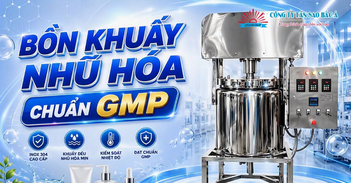Bồn khuấy nhũ hóa đạt chuẩn GMP: Yếu tố then chốt để mở rộng quy mô